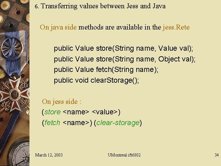6. Transferring values between Jess and Java On java side methods are available in