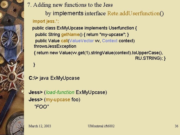 7. Adding new functions to the Jess by implements interface Rete. add. Userfunction() import