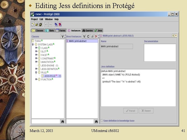 w Editing Jess definitions in Protégé March 12, 2003 UMontreal ift 6802 41 