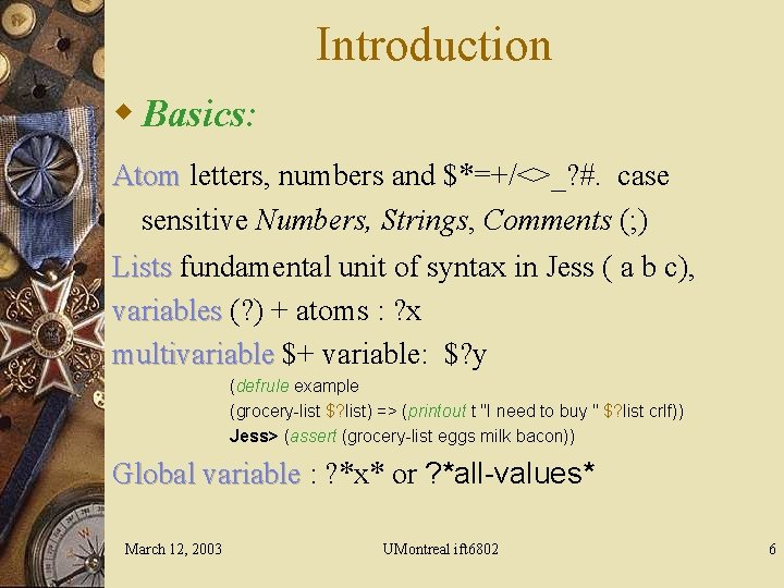 Introduction w Basics: Atom letters, numbers and $*=+/<>_? #. case sensitive Numbers, Strings, Comments