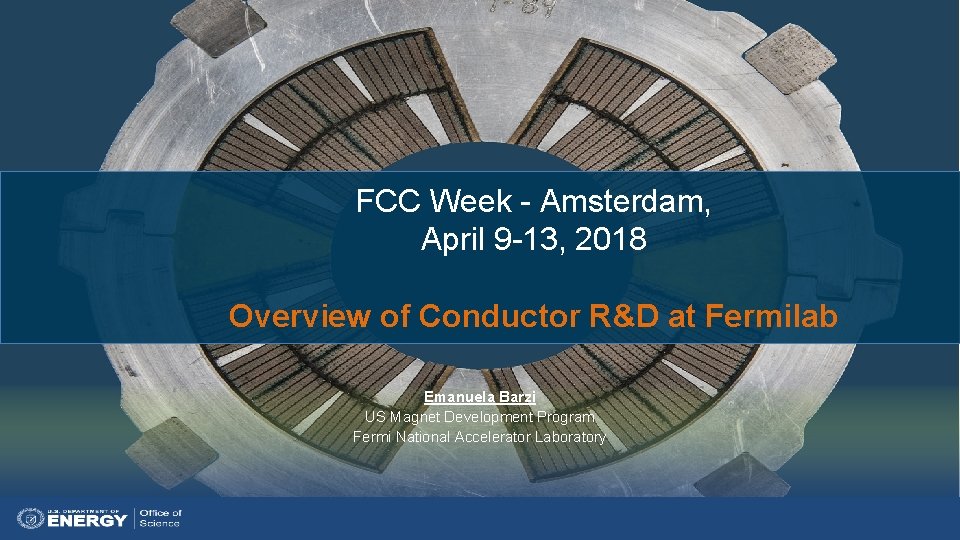 FCC Week - Amsterdam, April 9 -13, 2018 Overview of Conductor R&D at Fermilab