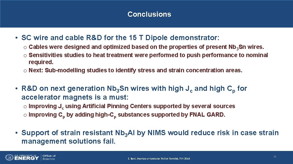 Conclusions • SC wire and cable R&D for the 15 T Dipole demonstrator: o