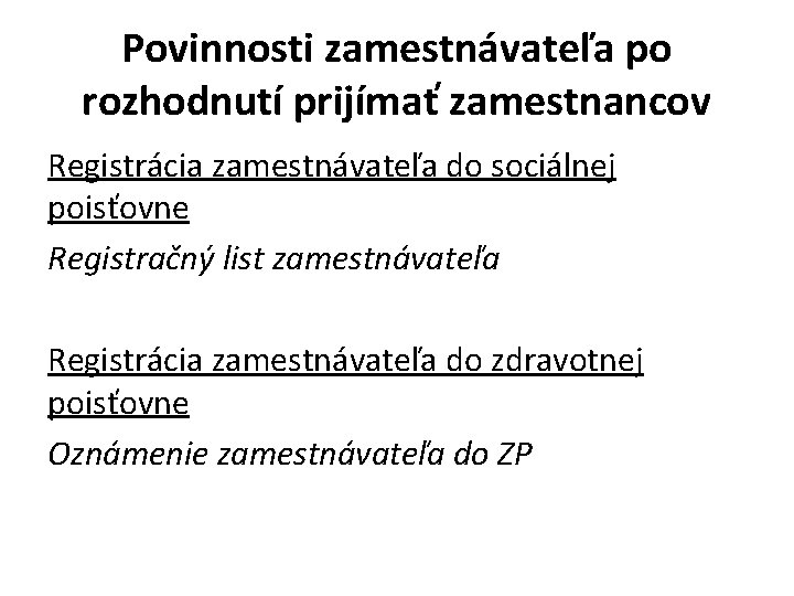 Povinnosti zamestnávateľa po rozhodnutí prijímať zamestnancov Registrácia zamestnávateľa do sociálnej poisťovne Registračný list zamestnávateľa