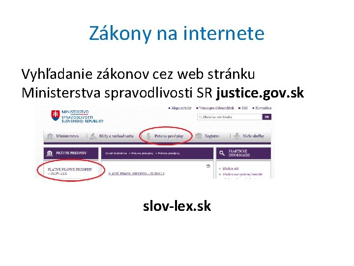 Zákony na internete Vyhľadanie zákonov cez web stránku Ministerstva spravodlivosti SR justice. gov. sk