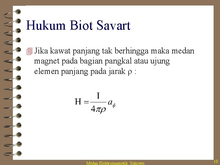 Hukum Biot Savart 4 Jika kawat panjang tak berhingga maka medan magnet pada bagian