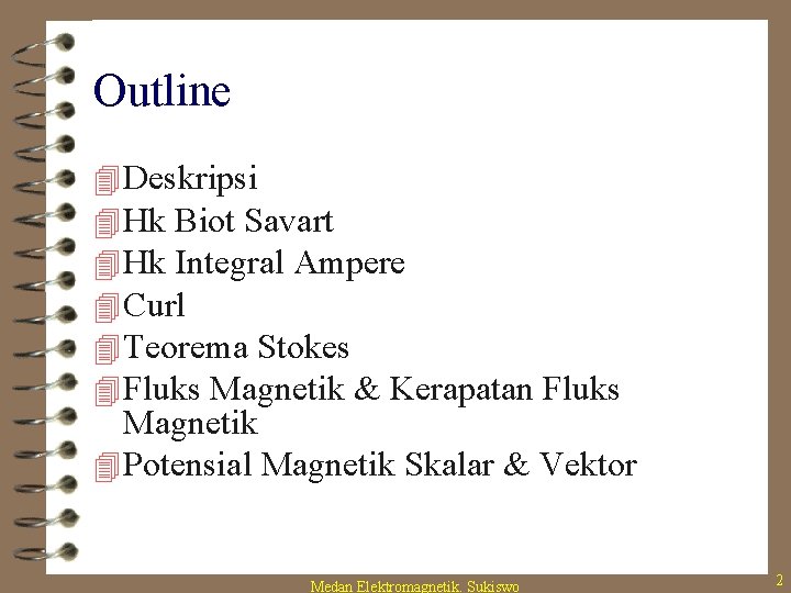 Outline 4 Deskripsi 4 Hk Biot Savart 4 Hk Integral Ampere 4 Curl 4