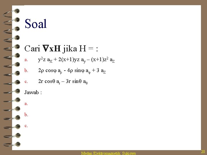 Soal Cari x. H jika H = : a. y 2 z a. X