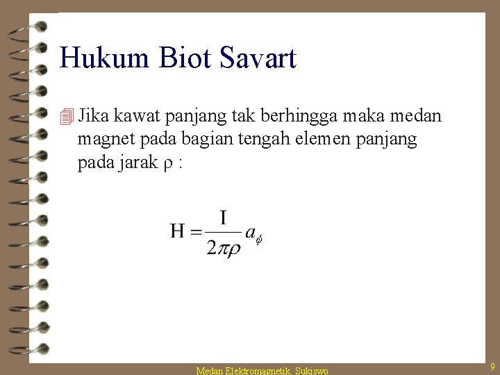 Hukum Biot Savart 4 Jika kawat panjang tak berhingga maka medan magnet pada bagian