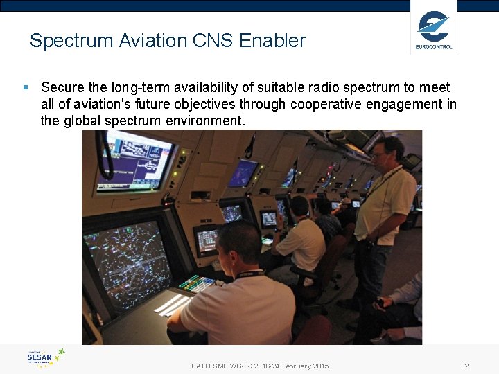 Spectrum Aviation CNS Enabler § Secure the long-term availability of suitable radio spectrum to Spectrum Aviation CNS Enabler § Secure the long-term availability of suitable radio spectrum to