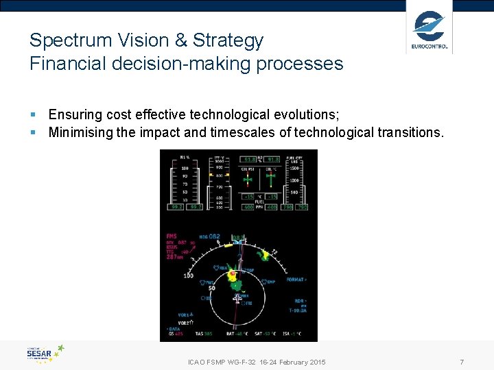 Spectrum Vision & Strategy Financial decision-making processes § Ensuring cost effective technological evolutions; § Spectrum Vision & Strategy Financial decision-making processes § Ensuring cost effective technological evolutions; §