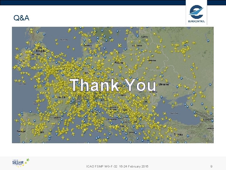Q&A Thank You ICAO FSMP WG-F-32 16 -24 February 2015 9 Q&A Thank You ICAO FSMP WG-F-32 16 -24 February 2015 9