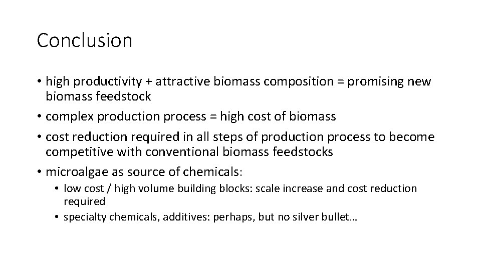 Conclusion • high productivity + attractive biomass composition = promising new biomass feedstock •