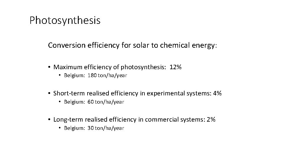 Photosynthesis Conversion efficiency for solar to chemical energy: • Maximum efficiency of photosynthesis: 12%