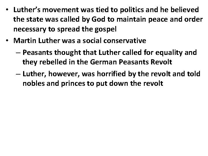  • Luther’s movement was tied to politics and he believed the state was