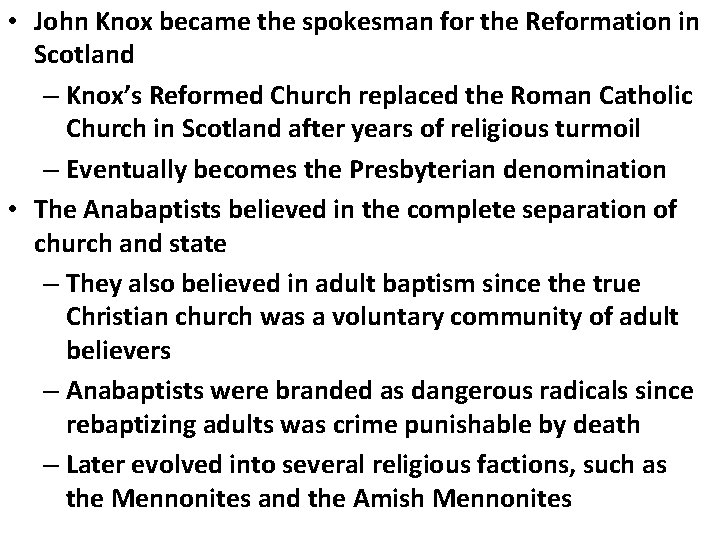  • John Knox became the spokesman for the Reformation in Scotland – Knox’s