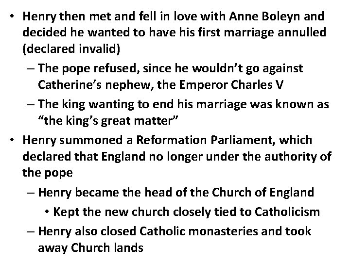  • Henry then met and fell in love with Anne Boleyn and decided