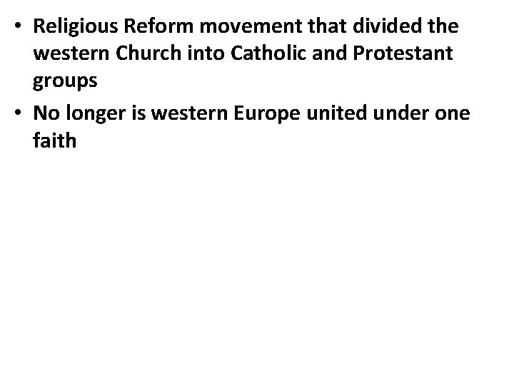  • Religious Reform movement that divided the western Church into Catholic and Protestant