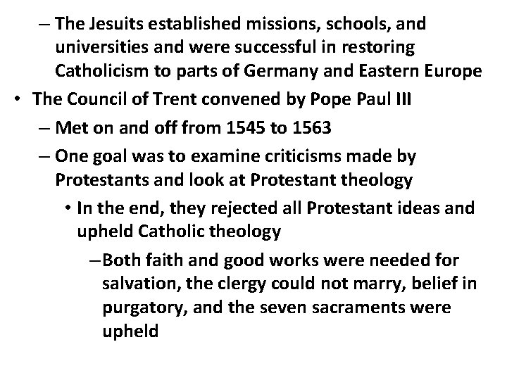 – The Jesuits established missions, schools, and universities and were successful in restoring Catholicism
