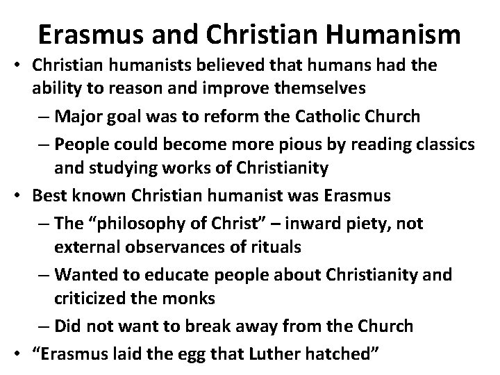 Erasmus and Christian Humanism • Christian humanists believed that humans had the ability to