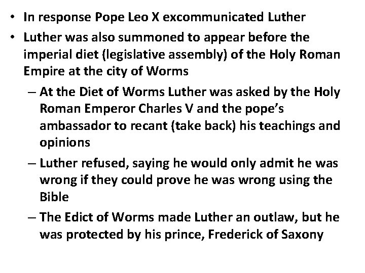  • In response Pope Leo X excommunicated Luther • Luther was also summoned
