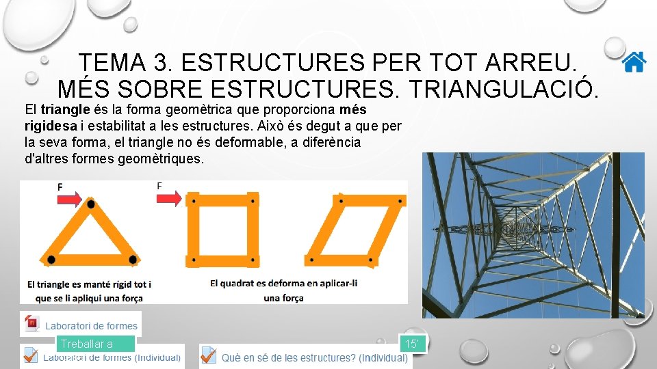 TEMA 3. ESTRUCTURES PER TOT ARREU. MÉS SOBRE ESTRUCTURES. TRIANGULACIÓ. El triangle és la