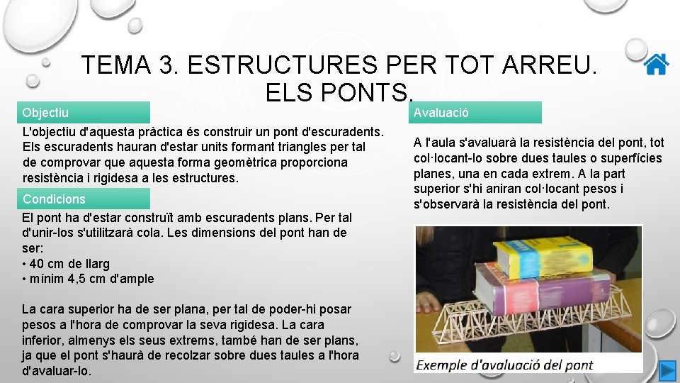 TEMA 3. ESTRUCTURES PER TOT ARREU. ELS PONTS. Objectiu L'objectiu d'aquesta pràctica és construir