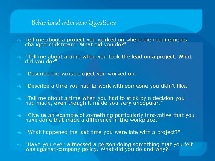 Behavioral Interview Questions Tell me about a project you worked on where the requirements