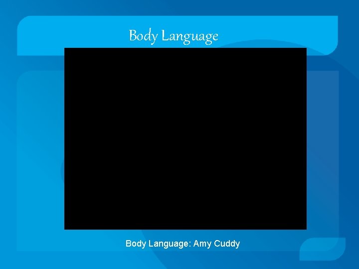 Body Language: Amy Cuddy 