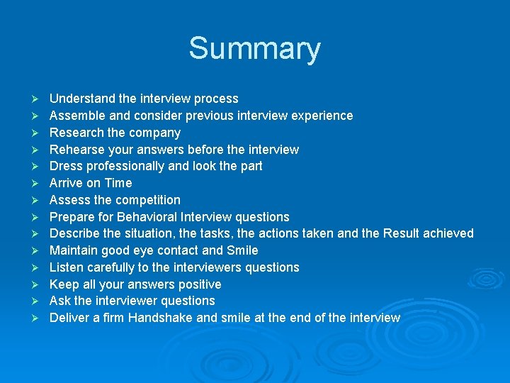 Summary Ø Ø Ø Ø Understand the interview process Assemble and consider previous interview