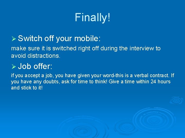 Finally! Ø Switch off your mobile: make sure it is switched right off during