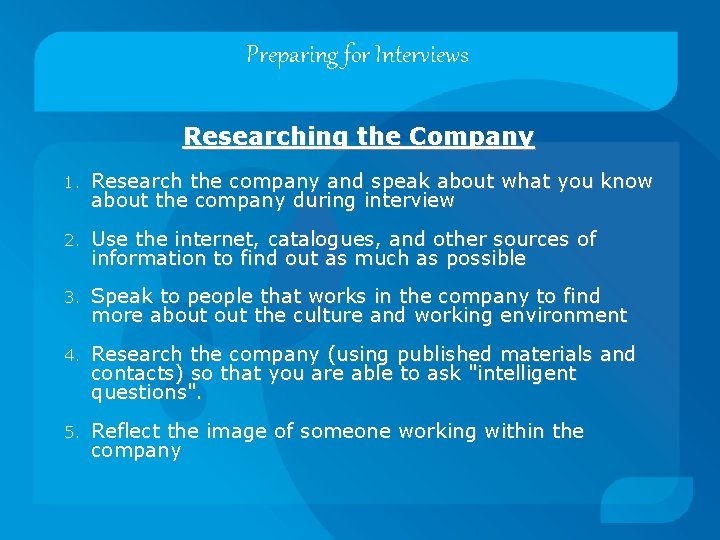 Preparing for Interviews Researching the Company 1. Research the company and speak about what