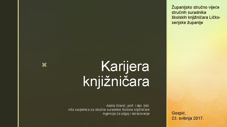 Županijsko stručno vijeće stručnih suradnika školskih knjižničara Ličkosenjske županije z Karijera knjižničara Adela Granić,