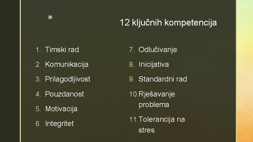 z 12 ključnih kompetencija 1. Timski rad 7. Odlučivanje 2. Komunikacija 8. Inicijativa 3.