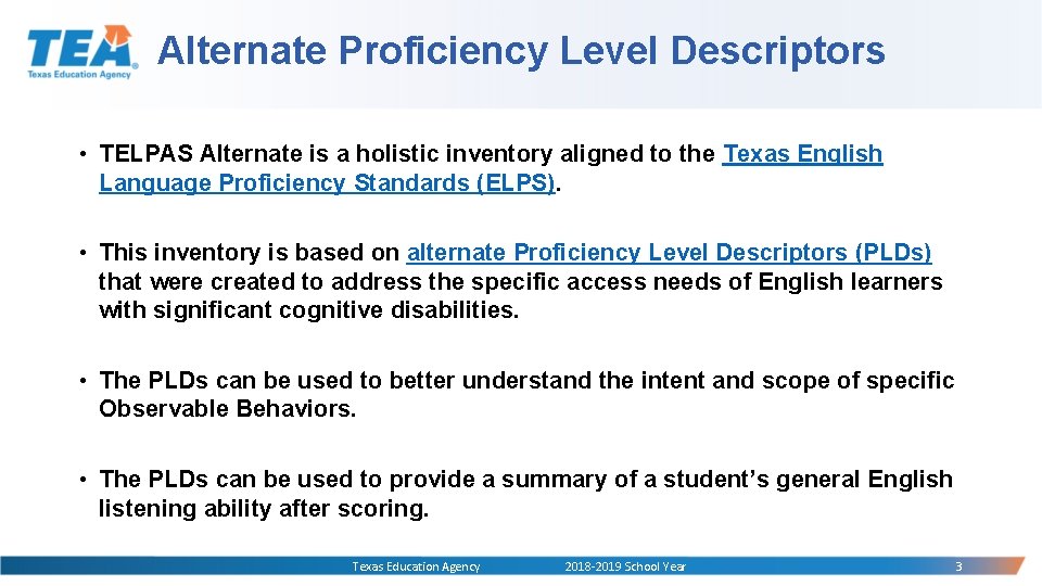 Alternate Proficiency Level Descriptors • TELPAS Alternate is a holistic inventory aligned to the