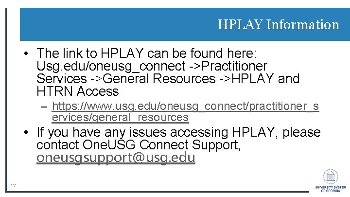 HPLAY Information • The link to HPLAY can be found here: Usg. edu/oneusg_connect ->Practitioner