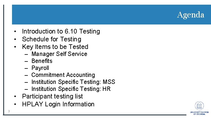 Agenda • Introduction to 6. 10 Testing • Schedule for Testing • Key Items