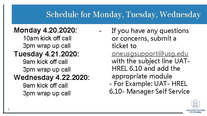 Schedule for Monday, Tuesday, Wednesday Monday 4. 2020: 10 am kick off call 3