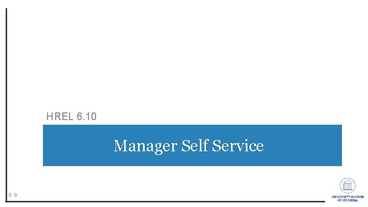 HREL 6. 10 Manager Self Service 8 8 