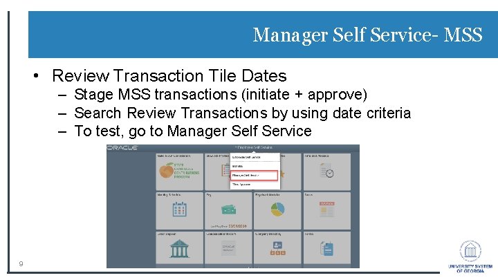 Manager Self Service- MSS • Review Transaction Tile Dates – Stage MSS transactions (initiate