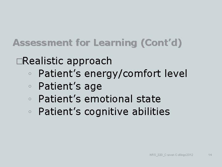 Assessment for Learning (Cont’d) �Realistic ◦ ◦ approach Patient’s energy/comfort level Patient’s age Patient’s