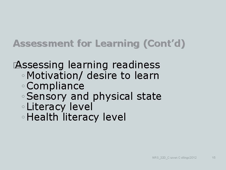 Assessment for Learning (Cont’d) � Assessing learning readiness ◦ Motivation/ desire to learn ◦