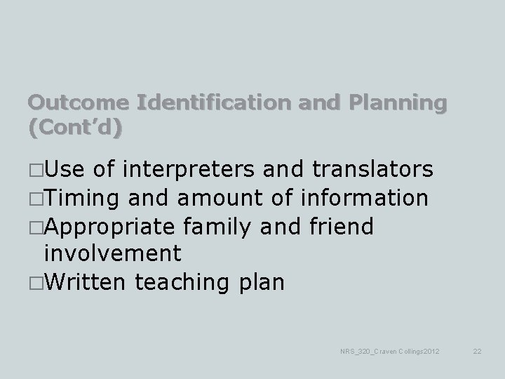 Outcome Identification and Planning (Cont’d) �Use of interpreters and translators �Timing and amount of