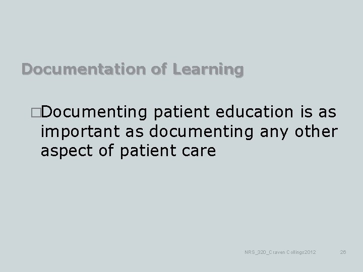 Documentation of Learning �Documenting patient education is as important as documenting any other aspect