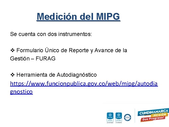 Medición del MIPG Se cuenta con dos instrumentos: v Formulario Único de Reporte y