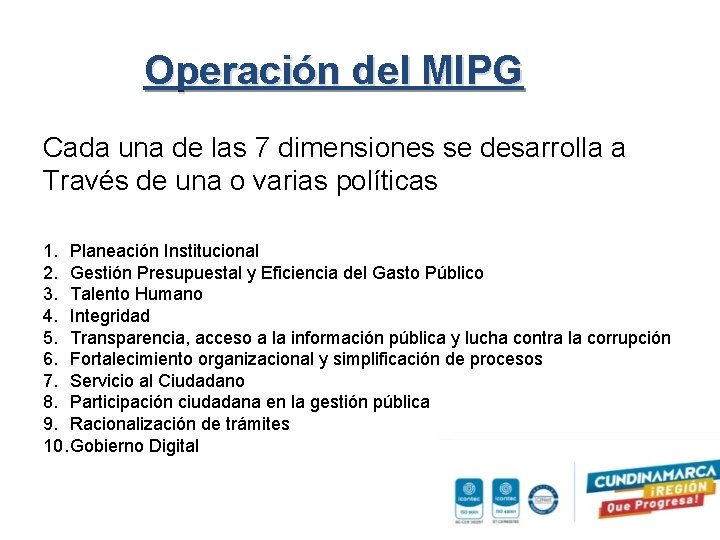Operación del MIPG Cada una de las 7 dimensiones se desarrolla a Través de
