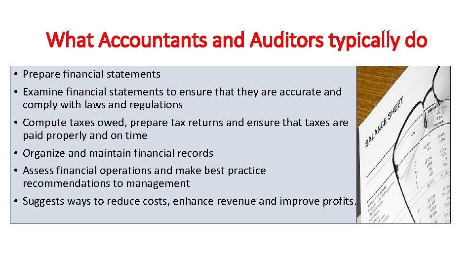 What Accountants and Auditors typically do • Prepare financial statements • Examine financial statements