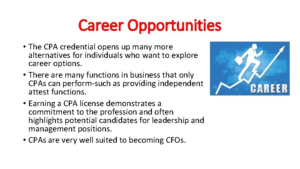 Career Opportunities • The CPA credential opens up many more alternatives for individuals who