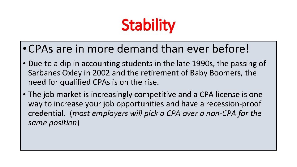 Stability • CPAs are in more demand than ever before! • Due to a