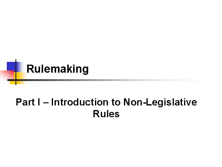 Rulemaking Part I – Introduction to Non-Legislative Rules 