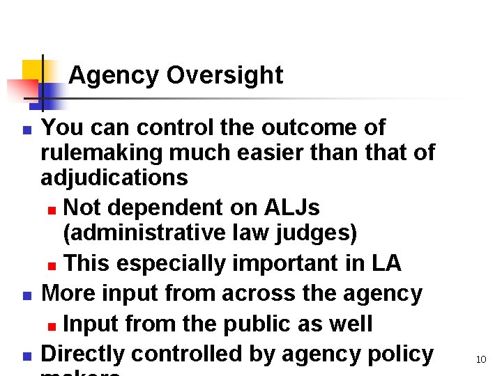 Agency Oversight n n n You can control the outcome of rulemaking much easier